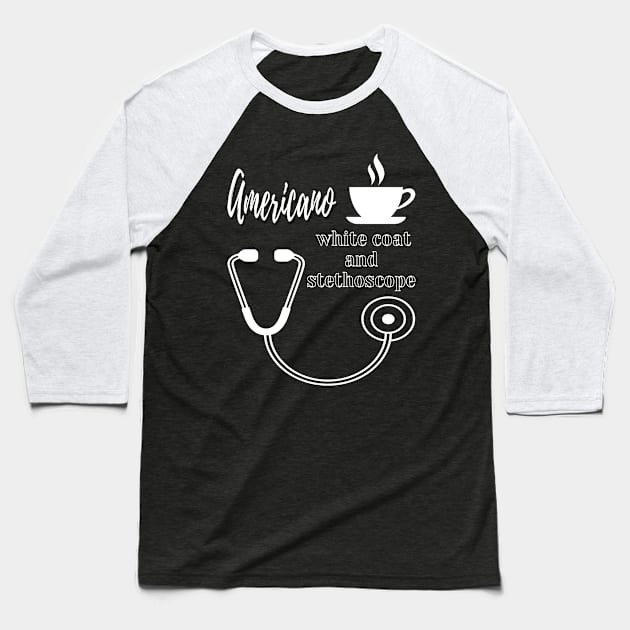 Americano white coat and a stethoscope t shirt Baseball T-Shirt by Narot design shop